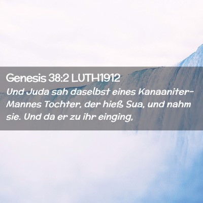 Picture 02 - Genesis 38:2 LUTH1912 - Und Juda sah daselbst eines Kanaaniter-Mannes - Bible Verse Picture