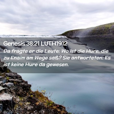 Picture 02 - Genesis 38:21 LUTH1912 - Da fragte er die Leute: Wo ist die Hure, die zu - Bible Verse Picture