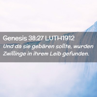 Picture 02 - Genesis 38:27 LUTH1912 - Und da sie gebären sollte, wurden Zwillinge in - Bible Verse Picture