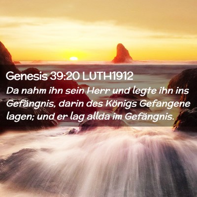 Picture 02 - Genesis 39:20 LUTH1912 - Da nahm ihn sein Herr und legte ihn ins - Bible Verse Picture