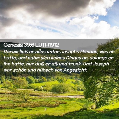 Picture 02 - Genesis 39:6 LUTH1912 - Darum ließ er alles unter Josephs Händen, was - Bible Verse Picture