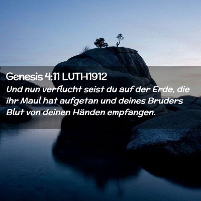 Picture 02 - Genesis 4:11 LUTH1912 - Und nun verflucht seist du auf der Erde, die ihr - Bible Verse Picture