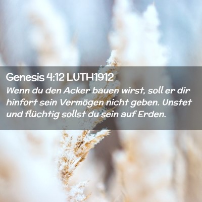 Picture 02 - Genesis 4:12 LUTH1912 - Wenn du den Acker bauen wirst, soll er dir - Bible Verse Picture