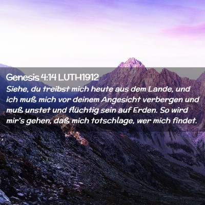 Picture 02 - Genesis 4:14 LUTH1912 - Siehe, du treibst mich heute aus dem Lande, und - Bible Verse Picture