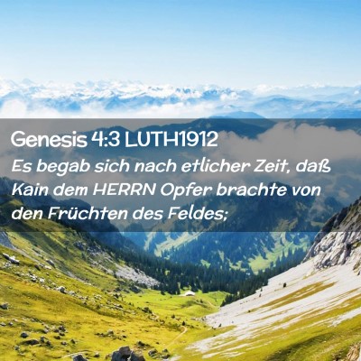 Picture 02 - Genesis 4:3 LUTH1912 - Es begab sich nach etlicher Zeit, daß Kain dem - Bible Verse Picture