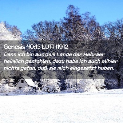 Picture 02 - Genesis 40:15 LUTH1912 - Denn ich bin aus dem Lande der Hebräer heimlich - Bible Verse Picture