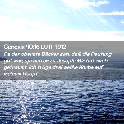 Picture 02 - Genesis 40:16 LUTH1912 - Da der oberste Bäcker sah, daß die Deutung gut - Bible Verse Picture