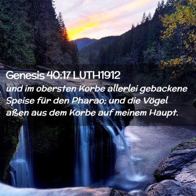 Picture 02 - Genesis 40:17 LUTH1912 - und im obersten Korbe allerlei gebackene Speise - Bible Verse Picture