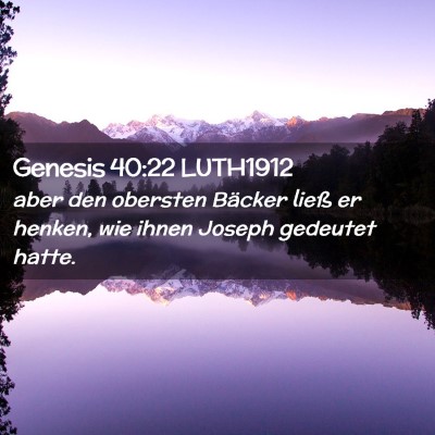 Picture 02 - Genesis 40:22 LUTH1912 - aber den obersten Bäcker ließ er henken, wie - Bible Verse Picture