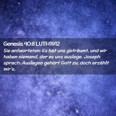 Picture 02 - Genesis 40:8 LUTH1912 - Sie antworteten: Es hat uns geträumt, und wir - Bible Verse Picture