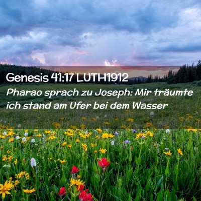 Picture 02 - Genesis 41:17 LUTH1912 - Pharao sprach zu Joseph: Mir träumte ich stand - Bible Verse Picture