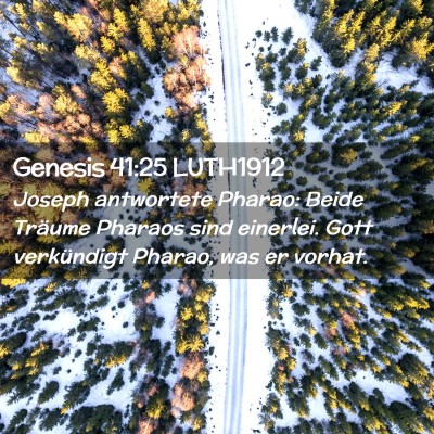 Picture 02 - Genesis 41:25 LUTH1912 - Joseph antwortete Pharao: Beide Träume Pharaos - Bible Verse Picture