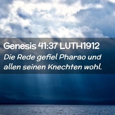 Picture 02 - Genesis 41:37 LUTH1912 - Die Rede gefiel Pharao und allen seinen Knechten - Bible Verse Picture