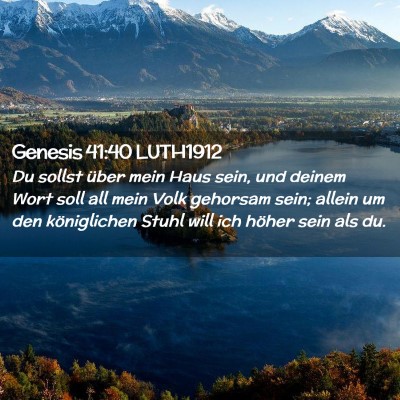 Picture 02 - Genesis 41:40 LUTH1912 - Du sollst über mein Haus sein, und deinem Wort - Bible Verse Picture