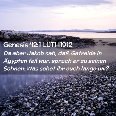 Picture 02 - Genesis 42:1 LUTH1912 - Da aber Jakob sah, daß Getreide in Ägypten feil - Bible Verse Picture