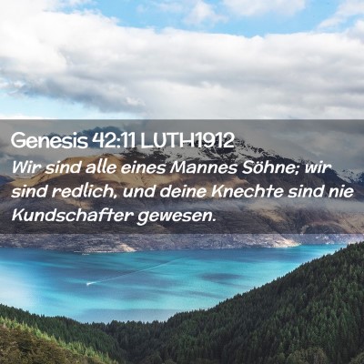 Picture 02 - Genesis 42:11 LUTH1912 - Wir sind alle eines Mannes Söhne; wir sind - Bible Verse Picture