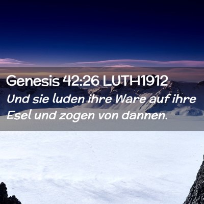 Picture 02 - Genesis 42:26 LUTH1912 - Und sie luden ihre Ware auf ihre Esel und zogen - Bible Verse Picture