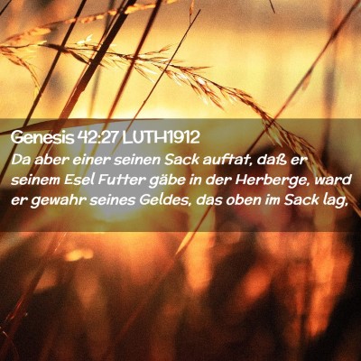 Picture 02 - Genesis 42:27 LUTH1912 - Da aber einer seinen Sack auftat, daß er seinem - Bible Verse Picture