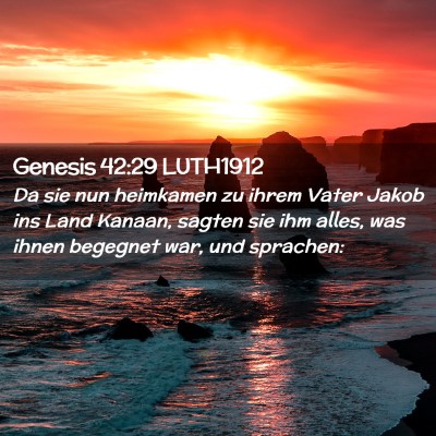 Picture 02 - Genesis 42:29 LUTH1912 - Da sie nun heimkamen zu ihrem Vater Jakob ins - Bible Verse Picture