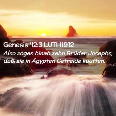 Picture 02 - Genesis 42:3 LUTH1912 - Also zogen hinab zehn Brüder Josephs, daß sie - Bible Verse Picture