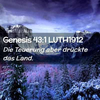 Picture 02 - Genesis 43:1 LUTH1912 - Die Teuerung aber drückte das - Bible Verse Picture