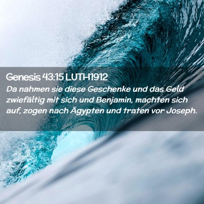 Picture 02 - Genesis 43:15 LUTH1912 - Da nahmen sie diese Geschenke und das Geld - Bible Verse Picture