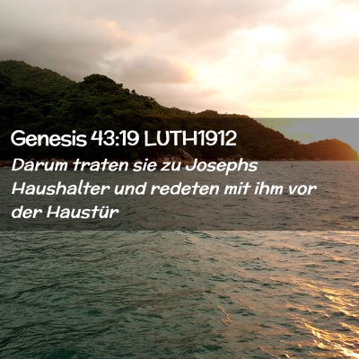 Picture 02 - Genesis 43:19 LUTH1912 - Darum traten sie zu Josephs Haushalter und - Bible Verse Picture