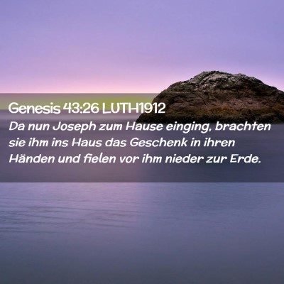 Picture 02 - Genesis 43:26 LUTH1912 - Da nun Joseph zum Hause einging, brachten sie ihm - Bible Verse Picture