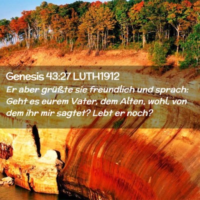 Picture 02 - Genesis 43:27 LUTH1912 - Er aber grüßte sie freundlich und sprach: Geht - Bible Verse Picture