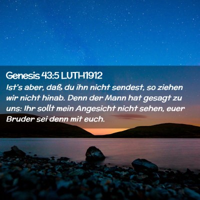 Picture 02 - Genesis 43:5 LUTH1912 - Ist's aber, daß du ihn nicht sendest, so ziehen - Bible Verse Picture