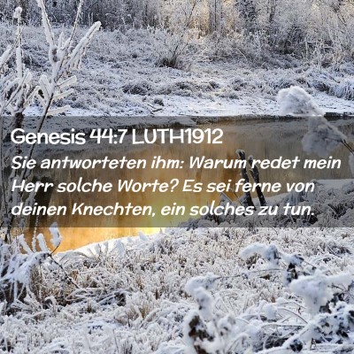 Picture 02 - Genesis 44:7 LUTH1912 - Sie antworteten ihm: Warum redet mein Herr solche - Bible Verse Picture