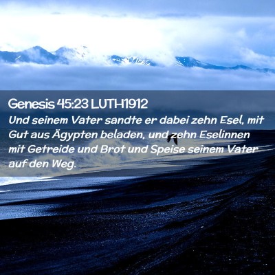 Picture 02 - Genesis 45:23 LUTH1912 - Und seinem Vater sandte er dabei zehn Esel, mit - Bible Verse Picture
