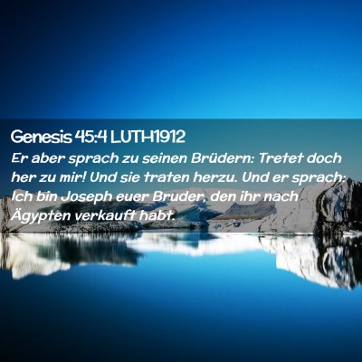 Picture 02 - Genesis 45:4 LUTH1912 - Er aber sprach zu seinen Brüdern: Tretet doch - Bible Verse Picture