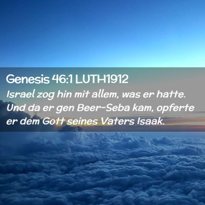 Picture 02 - Genesis 46:1 LUTH1912 - Israel zog hin mit allem, was er hatte. Und da er - Bible Verse Picture