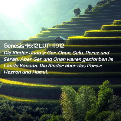 Picture 02 - Genesis 46:12 LUTH1912 - Die Kinder Juda's: Ger, Onan, Sela, Perez und - Bible Verse Picture