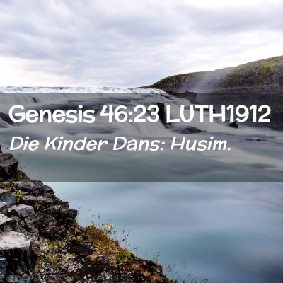 Picture 02 - Genesis 46:23 LUTH1912 - Die Kinder Dans: - Bible Verse Picture