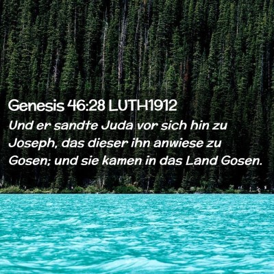 Picture 02 - Genesis 46:28 LUTH1912 - Und er sandte Juda vor sich hin zu Joseph, das - Bible Verse Picture