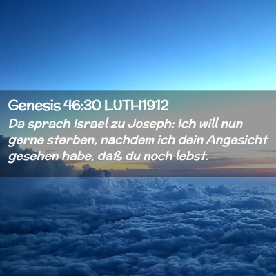 Picture 02 - Genesis 46:30 LUTH1912 - Da sprach Israel zu Joseph: Ich will nun gerne - Bible Verse Picture