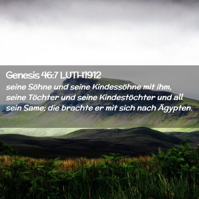 Picture 02 - Genesis 46:7 LUTH1912 - seine Söhne und seine Kindessöhne mit ihm, - Bible Verse Picture