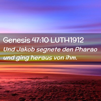 Picture 02 - Genesis 47:10 LUTH1912 - Und Jakob segnete den Pharao und ging heraus von - Bible Verse Picture