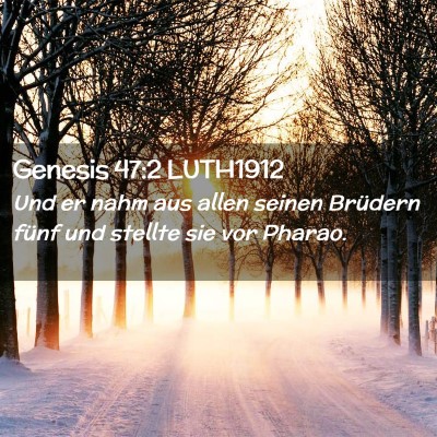 Picture 02 - Genesis 47:2 LUTH1912 - Und er nahm aus allen seinen Brüdern fünf und - Bible Verse Picture
