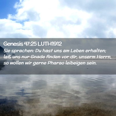 Picture 02 - Genesis 47:25 LUTH1912 - Sie sprachen: Du hast uns am Leben erhalten; laß - Bible Verse Picture