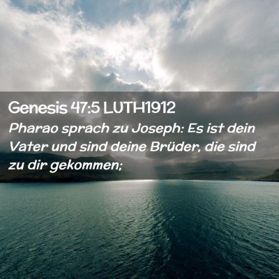 Picture 02 - Genesis 47:5 LUTH1912 - Pharao sprach zu Joseph: Es ist dein Vater und - Bible Verse Picture