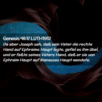 Picture 02 - Genesis 48:17 LUTH1912 - Da aber Joseph sah, daß sein Vater die rechte - Bible Verse Picture