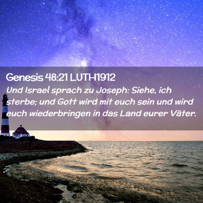 Picture 02 - Genesis 48:21 LUTH1912 - Und Israel sprach zu Joseph: Siehe, ich sterbe; - Bible Verse Picture
