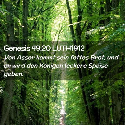 Picture 02 - Genesis 49:20 LUTH1912 - Von Asser kommt sein fettes Brot, und er wird den - Bible Verse Picture