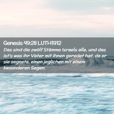 Picture 02 - Genesis 49:28 LUTH1912 - Das sind die zwölf Stämme Israels alle, und das - Bible Verse Picture