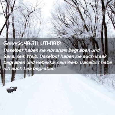 Picture 02 - Genesis 49:31 LUTH1912 - Daselbst haben sie Abraham begraben und Sara, - Bible Verse Picture