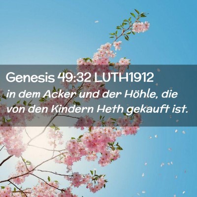 Picture 02 - Genesis 49:32 LUTH1912 - in dem Acker und der Höhle, die von den Kindern - Bible Verse Picture