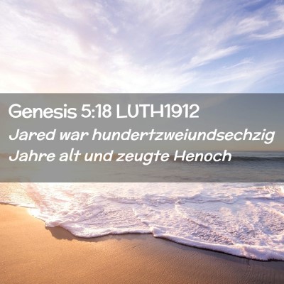 Picture 02 - Genesis 5:18 LUTH1912 - Jared war hundertzweiundsechzig Jahre alt und - Bible Verse Picture